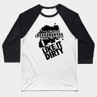 I like it dirty! Baseball T-Shirt